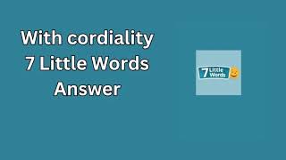 With cordiality 7 Little Words Answer [upl. by Lloyd]