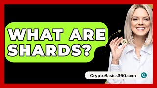 What Are Shards  CryptoBasics360com [upl. by Greiner313]