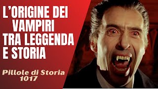 1017 Lorigine dei vampiri tra leggenda mito e storia Pillole di Storia [upl. by Assenar]