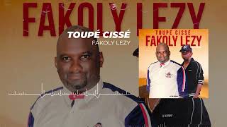 FAKOLY LEZY  TOUPÉ CiSSÉ Audio [upl. by Willin]