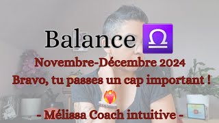 BALANCE ♎️ NovembreDécembre Bravo tu passes un cap important ❤️‍🔥 [upl. by Walkling]