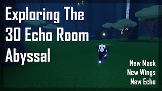 Exploring the 30 Echo Room  New Mask Wings and Echo ROBLOX Abyssal [upl. by Ecnarepmet133]