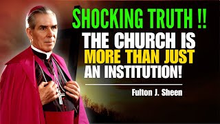 Fulton Sheen Sermons Shocking Truth The Church Is More Than Just an Institution [upl. by Lenwood]