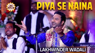 Lakhwinder Wadali  Piya Se Naina  Rog Ishqe Da  Qawali  Jai Bala Music Wadali Music [upl. by Rambow]