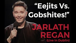 Differences Between A Gobshite and An Eejit  Irish Slang  Irish Standup Comedy  Jarlath Regan [upl. by Hillell]