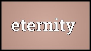 Eternity Meaning [upl. by Leland]