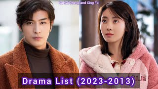 Xing Fei and Xu Kai Cheng  Drama List 2023  2013 [upl. by Susejedesoj]