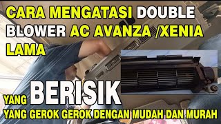 CARA MENGATASI DOUBLE BLOWER AC AVANZA XENIA LAMA YANG BUNYI BERISIK GROK GROK MUDAH DAN MURAH [upl. by Sikleb]