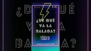 ¿De qué va la balada Tóxico  4x3 [upl. by Kristos]