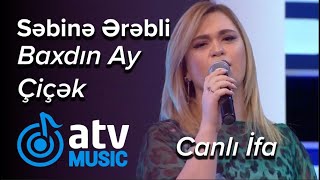 Səbinə Ərəbli  Baxdın Ay Çiçək CANLI İFA 7 Canlı [upl. by Torie]