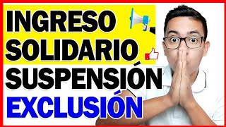 Causales de Suspensión y Exclusión de Ingreso Solidario  Muy Importante [upl. by Ahsiemal136]