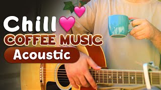 Chill Coffee Music Acoustic Playlist♫ for a Peaceful Morning Routine [upl. by Hamann]