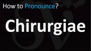 How to Pronounce Chirurgiae CORRECTLY [upl. by Nomma340]