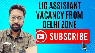 LIC ASSISTANT VACANCY UPDATE FROM DELHI DIVISION [upl. by Cheung]