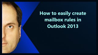 How to easily create mailbox rules in Outlook 2013 [upl. by Llerrahs338]