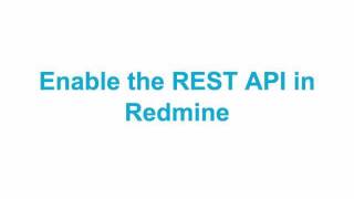 Howto Enable the Redmine REST API [upl. by Barren]