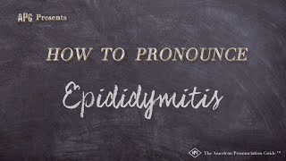 How to Pronounce Epididymitis Real Life Examples [upl. by Arutnev]