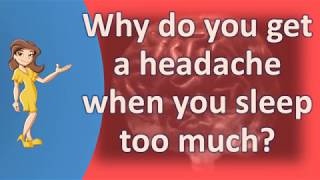 Why do you get a headache when you sleep too much   Good Health and More [upl. by Seugram]