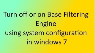 How to turn off or on Base Filtering Engine using system configuration in windows 7 [upl. by Niddala]