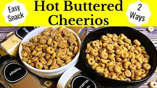 HOT BUTTERED CHEERIOS Two Ways  Cheerios Snack Recipe [upl. by Fong]