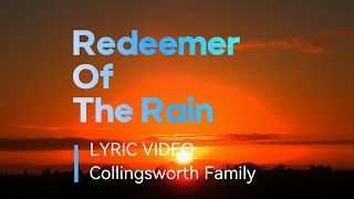 Redeemer Of The Rain Lyrics  The Colingworth Family [upl. by Harak480]