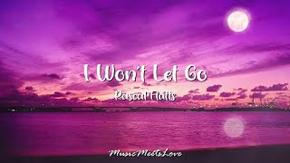 I Wont Let Go  Rascal Flatts LYRICS [upl. by Hester]