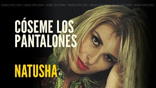 Cóseme Los Pantalones • Natusha Karaoke [upl. by Caputto]