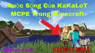 Cuộc Sống Của KaKaLoT MCPE™ Trong Minecraft✓KaKaLoT MCPE™ [upl. by Airalav]