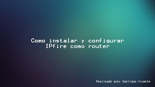 Como instalar y configurar IPfire como router [upl. by Edgar]