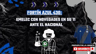 Fortín Azul 430 EMELEC con novedades en su 11 ante El Nacional [upl. by Llejk138]