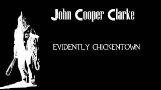 John Cooper Clarke  Evidently Chickentown [upl. by Ttelrahc]