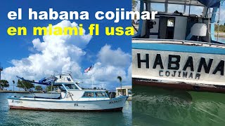 el barco habana cojimar 🛥en miami [upl. by Nidraj]