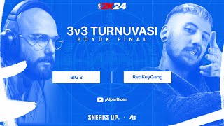 🔴 NBA 2K24 TÜRKİYE 3v3 FİNALİ BIG 3 vs RedKeyGang🔥🔥 SNEAKS UP x AB [upl. by Bellamy783]