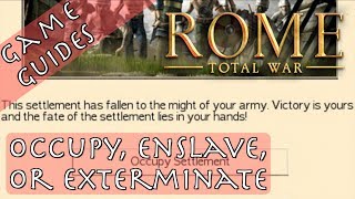 OCCUPY ENSLAVE OR EXTERMINATE  Game Guides  Rome Total War [upl. by Dorwin]