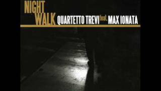 Quartetto Trevi feat Max Ionata  Pressmission  Night Walk DejaVù Records 2009 [upl. by Brightman]