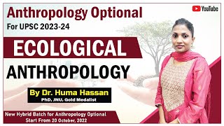 Ecological Anthropology  By Dr Huma Hassan  Anthropology For UPSC  upsccse upscpreparation [upl. by Notniuq]