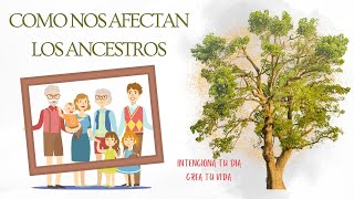 Como nos afectan los ancestros [upl. by Rutra]