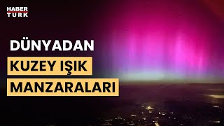 Kuzey Işıkları dünyanın dört bir yanında [upl. by Gotcher]