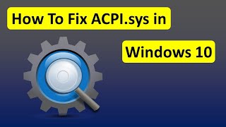 How To Fix ACPIsys in Windows 10  Fast amp Easily [upl. by Charpentier395]