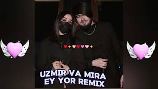 Uzmir va Mira Ey Yor Remix 💣💣💥💥 [upl. by Teufert]