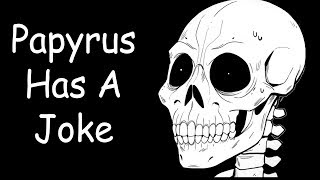 Papyrus Has A Joke  Undertale Skelebros Comic Dub [upl. by Tillion165]