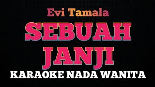 SEBUAH JANJI  Karaoke Nada Wanita  EVI TAMALA [upl. by Hgeilhsa]