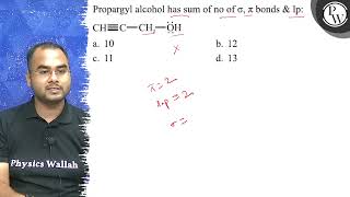 Propargyl alcohol has sum of no of \ \sigma \pi \ bonds \amp lp \ [upl. by Gnok]