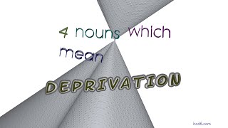 deprivation  4 nouns with the meaning of deprivation sentence examples [upl. by Ammej191]