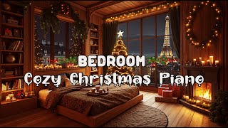 Cozy Bedroom With Piano 🎄 Christmas Eve In Paris 🎧 Soft Relaxing Music [upl. by Chobot42]