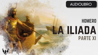 💥 LA ILIADA ❯ Homero ❯ AUDIOLIBRO Parte 11 📚 [upl. by Ynnavoj]