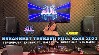 DJ TERSIMPAN RASA  INDO TAU MALEBBITA  BERSAMA BUKAN MAUMU  BREAKBEAT TERBARU 2023  FDJ AUL XBS [upl. by Ecnadnac840]