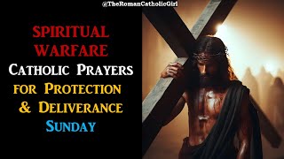 Catholic Prayers for Protection amp Deliverance  SUNDAY Updated [upl. by Bouzoun]