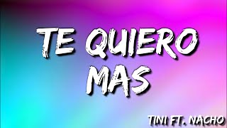 Te Quiero Mas  TINI Ft Nacho  Lyrics [upl. by Netsuj]