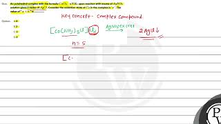 An octahedral complex with the formula \CoCl 3 \cdot nNH 3\ upon reaction with excess of \Ag [upl. by Naejamron]